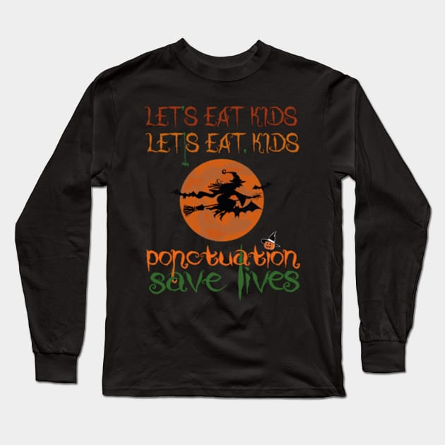 lets eat kids punctuation saves lives Long Sleeve T-Shirt by soft and timeless